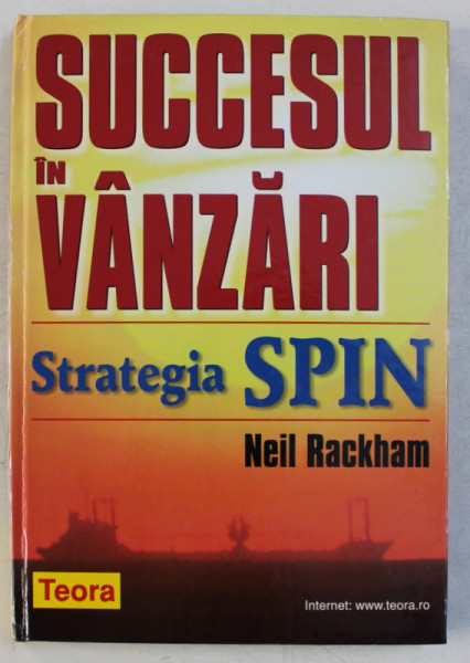 SUCCESUL IN VANZARI  - STRATEGIA SPIN de NEIL RACKHAM , 2001
