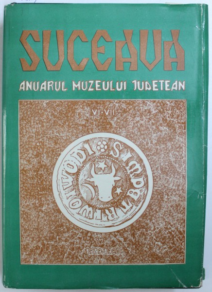 SUCEAVA - ANUARUL MUZEULUI JUDETEAN de OCTAV MONORANU ..EUGEN DIMITRIU , NR. VI - VII , 1979 - 1980 , DEDICATIE*