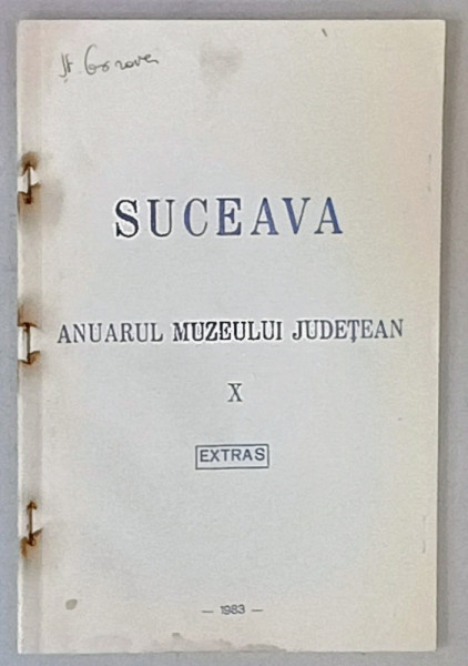SUCEAVA , ANUARUL MUZEULUI JUDETEAN , NR. X , EXTRAS , SUBIECT : DIN ISTORIA ORASULUI SUCEAVA , NOTE DE ISTORIE MEDIEVALA SUCEVEANA de STEFAN  S. GOROVEI , 1983