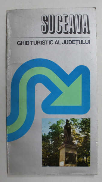 SUCEAVA - GHID TURISTIC AL JUDETULUI de ION BOJOI ...NICOLAE URSULESCU , 1979