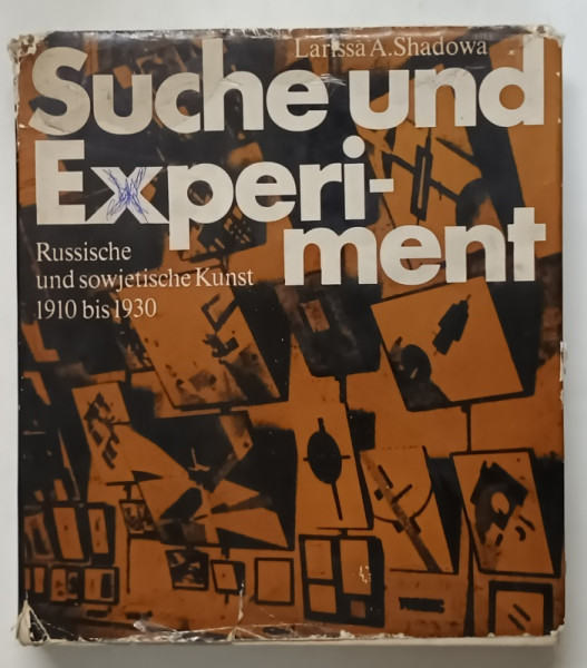 SUCHE UND EXPERIMENT , RUSSISCHE UND SOWJETISCHE KUNST 1910 BIS 1930 von LARISSA A. SHADOWA , 1978