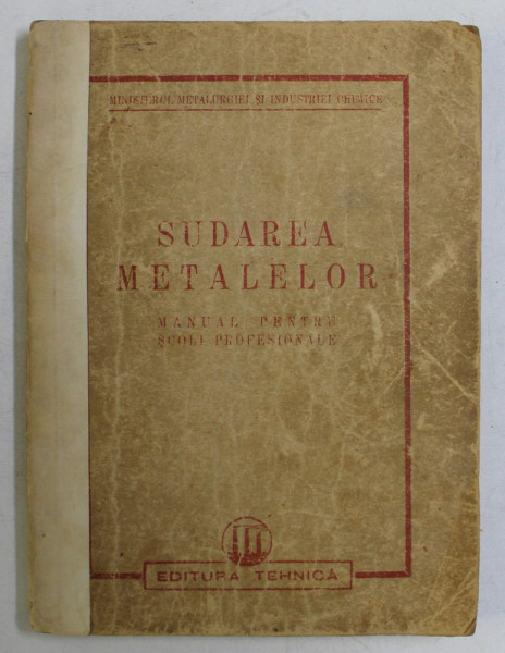 SUDAREA METALELOR - MANUAL PENTRU SCOLI PROFESIONALE , 1950