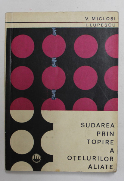 SUDAREA PRIN TOPIRE A OTELURILOR ALIATE de V. MICLOSI si I. LUPESCU , 1970