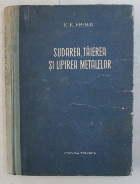 SUDAREA , TAIEREA SI LIPIREA METALELOR de K.K. HRENOV , 1954
