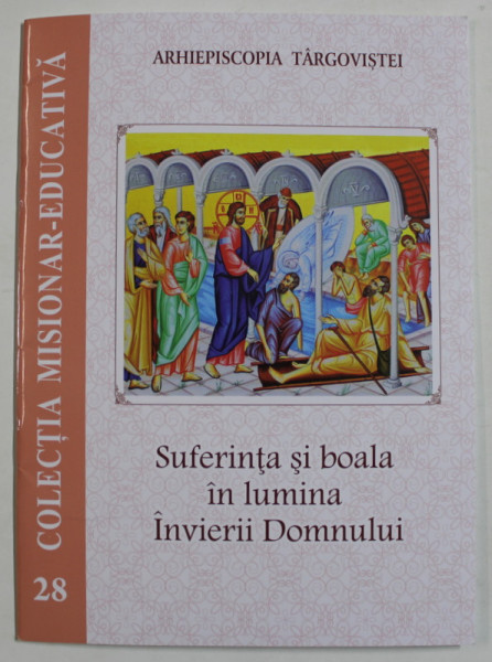 SUFERINTA SI BOALA IN LUMINA INVIERII DOMNULUI , COLECTIA MISIONAR - EDUCATIVA NR. 28 , 2024
