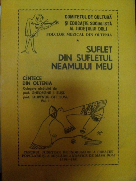 SUFLET DIN SUFLETUL NEAMULUI NOSTRU , CANTECE DIN OLTENIA VOL I , 1980-1981