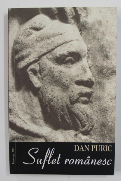 SUFLET ROMANESC de DAN PURIC , 2013 , DEDICATIE*