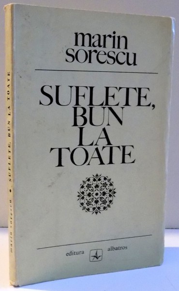 SUFLETE , BUN LA TOATE de MARIN SORESCU , DEDICATIE * , 1972