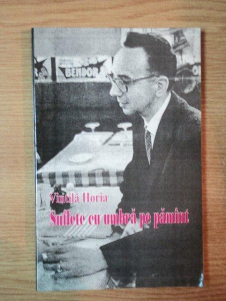 SUFLETE CU UMBRA PE PAMANT de VINTILA HORIA , 2004
