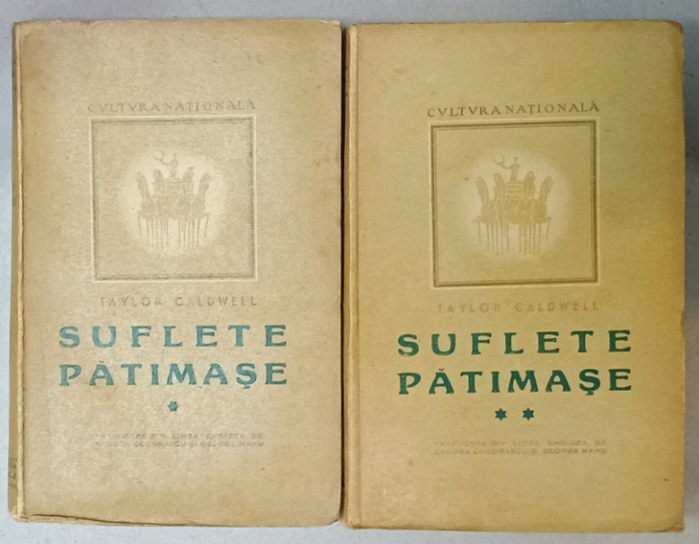 SUFLETE PATIMASE de TAYLOR CALDWELL , ROMAN , VOLUMELE I - II , 1946