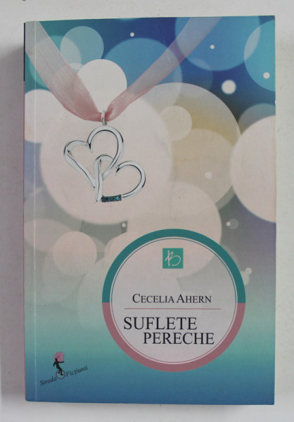 SUFLETE PERECHE de CECELIA  AHERN , 2012