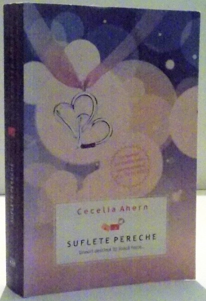 SUFLETE PERECHE  , UNEORI DESTINUL ITI JOACA FESTE ... de CECELIA AHERN , 2011