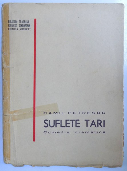 SUFLETE TARI , COMEDIE DRAMATICA , PRIMA EDITIE de CAMIL PETRESCU , 1937