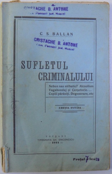 SUFLETUL CRIMINALULUI  - NEBUN SAU SALBATIC ? ALCOOLISM , VAGABONDAJ SI CERSETORIE ..COPIII PARASITI , DEGENERARE , ETC . de C.S.BALAN , 1911