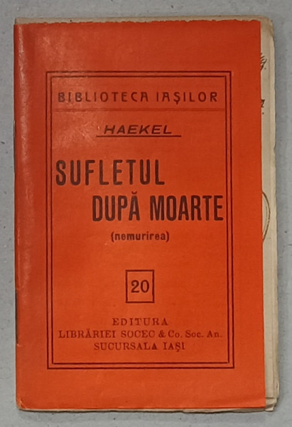 SUFLETUL DUPA MOARTE de HAEKEL , ' BIBLIOTECA IASILOR ' NR. 20 , 1914