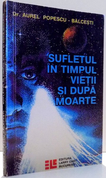 SUFLETUL IN TIMPUL VIETII SI DUPA MOARTE de AUREL POPESCU-BALCESTI