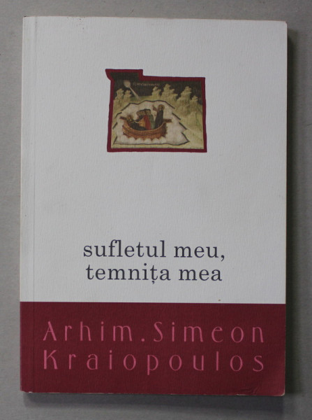 SUFLETUL MEU , TEMNITA MEA de ARHIM . SIMEON KRAIOPOULOS , 2009