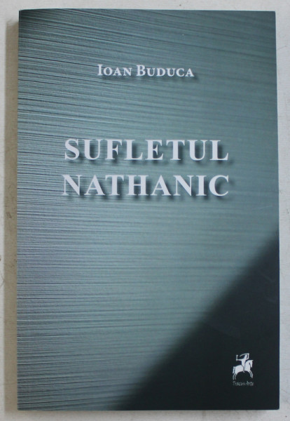 SUFLETUL NATHANIC de IOAN BUDUCA , 2016 , DEDICATIE *