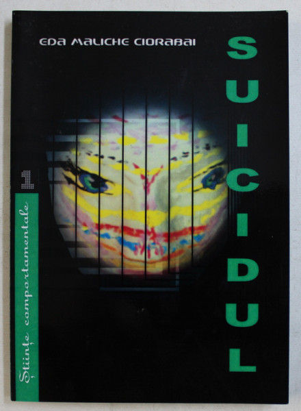 SUICIDUL - OBSERVATII ASUPRA SINUCIDERILOR COMISE INTRE ANII 2001 - 2004 IN JUDETUL CONSTANTA de EDA MALICHE CIORABAI , 2010