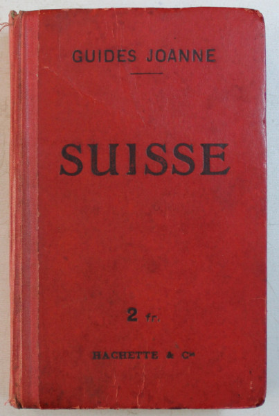 SUISSE - LES ROUTES LES PLUS FREQUENTES par P. JOANNE , 9 CARTES ET 5 PLANS , 1909