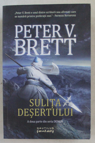 SULITA DESERTULUI , A DOUA PARTE DIN SERIA DEMON de PETER V. BRETT , 2015