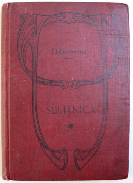SULTANICA de DELAVRANCEA , 1908 , PRIMA EDITIE *