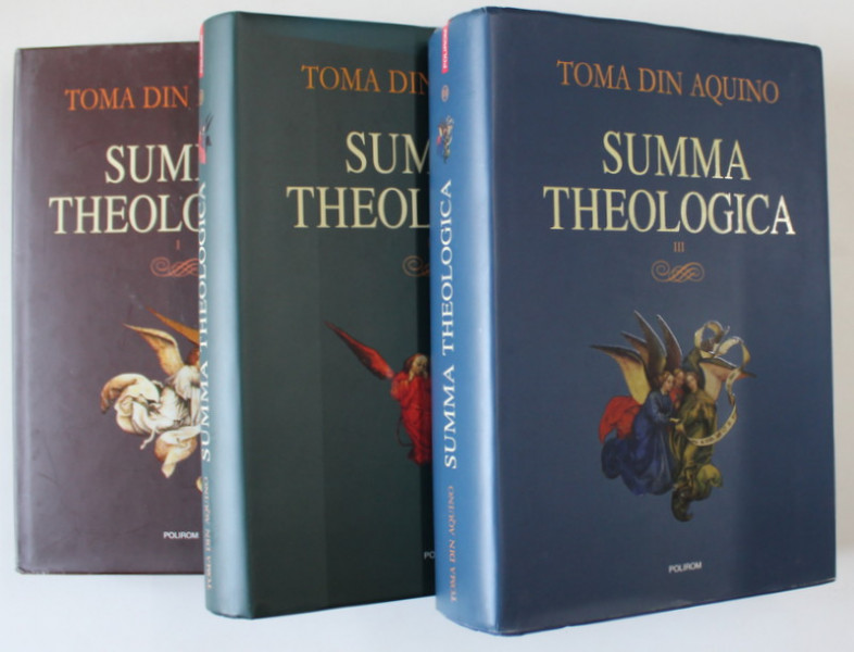 SUMMA THEOLOGICA , VOLUMELE I - III de TOMA DIN AQUINO , 2009 *EDITIE CARTONATA