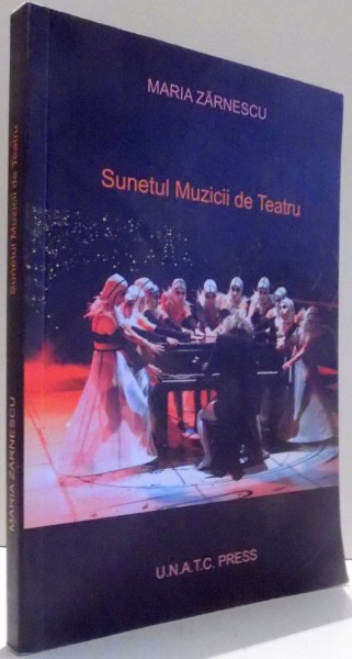 SUNETUL MUZICII DE TEATRU de MARIA ZARNESCU , 2016