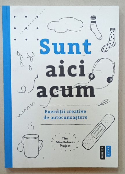 SUNT AICI ACUM , EXERCITII CREATIVE DE AUTOCUNOASTERE , 2015