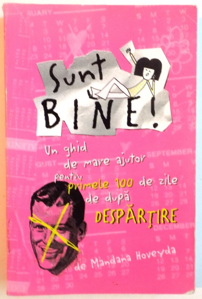 SUNT BINE, UN GHID DE MARE AJUTOR PENTRU PRIMELE 100 DE ZILE DE DUPA DESPARTIRE de MANDANA HOVEYDA, 2009