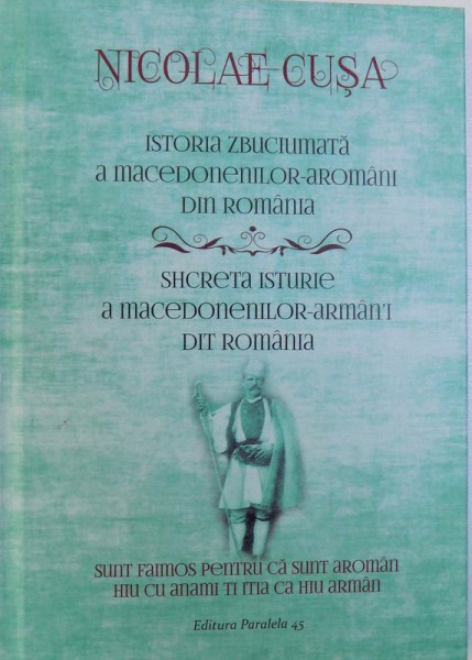 SUNT FAIMOS PENTRU CA SUNT AROMAN - ISTORIA ZBUCIUMATA A MACEDONENILOR-AROMANI DIN ROMANIA de NICOLAE CUSA, 2015
