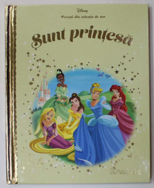 SUNT PRINTESA , COLECTIA DISNEY  '' POVESTI DIN COLECTIA DE AUR '' , NR. 74 , 2019