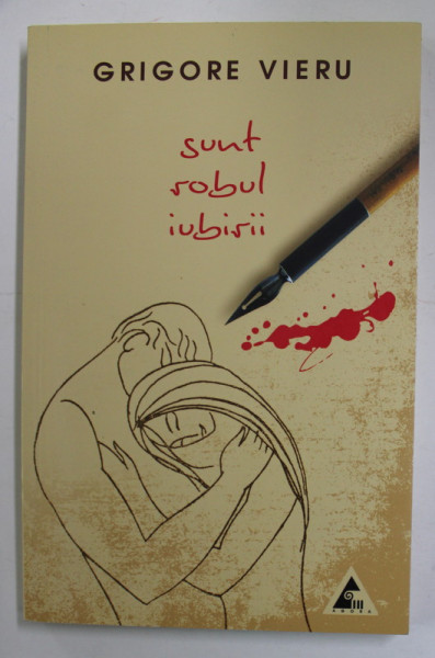 SUNT ROBUL IUBIRII de GRIGORE VIERU , 2012