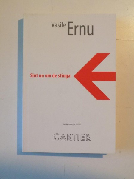 SUNT UN OM DE STANGA de VASILE ERNU, 2013