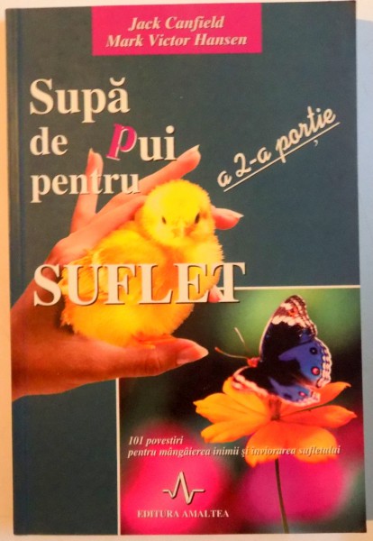 SUPA DE PUI PENTRU SUFLET , A 2 A PORTIE de JACK CANFIELD , MARK VICTOR HANSEN , 2002