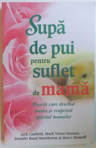 SUPA DE PUI PENTRU SUFLET DE MAMA de JACK CANFIELD...MARCI SHIMOFF , 2012