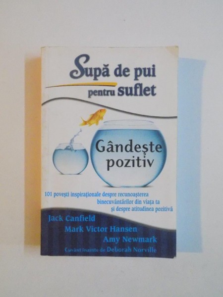 SUPA DE PUI PENTRU SUFLET , GANDESTE POZITIV de JACK CANFIELD , MARK VICTOR HANSEN , AMY NEWMARK , 2013