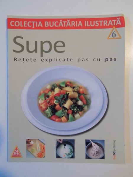 SUPE , RETETE EXPLICATE PAS CU PAS , 2013