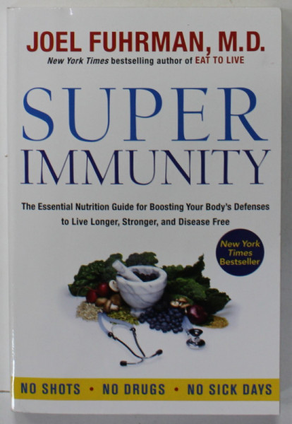 SUPER IMMUNITY by JOEL FUHRMAN , ...NUTRITION GUIDE FOR BOOSTING YOUR BODY 'S DEFENSES ..., 2011