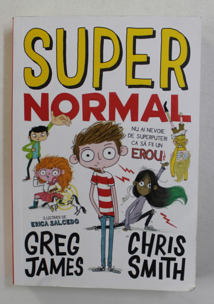 SUPER NORMAL de GREG JAMES si CHRIS SMITH , ilustratii de ERICA SALCEDO , 2018