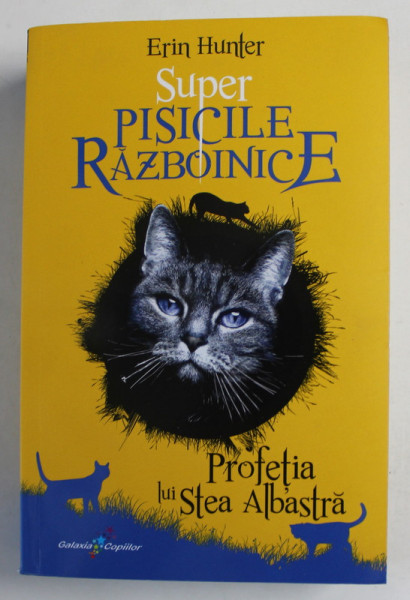 SUPER PISICILE RAZBOINICE , PROFETIA LUI STEA ALBASTRA de ERIN HUNTER , 2022