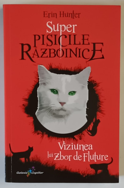 SUPER PISICILE RAZBOINICE , VIZIUNEA LUI ZBOR DE FLUTURE de ERIN HUNTER , 2023