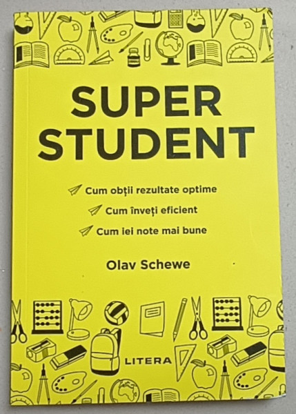 SUPER STUDENT , CUM OBTII REZULTATE OPTIME , CUM INVETI EFICIENT , CUM IEI NOTE MAI BUNE de OLAV SCHEWE , 2020
