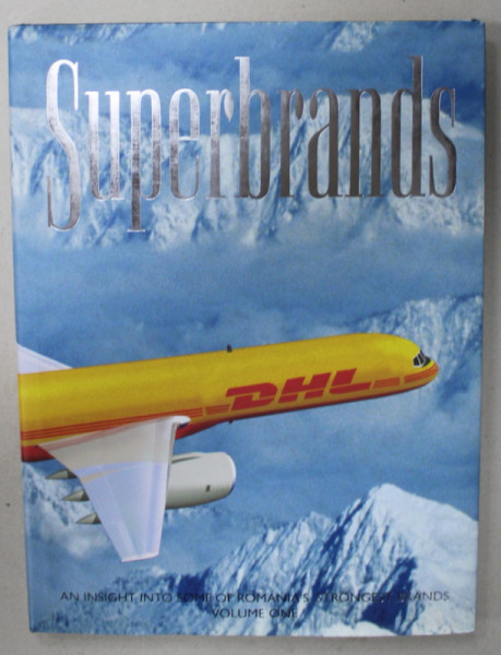 SUPERBRANDS , AN INSIGHT INTO SOME OF ROMANIA 'S STRONGEST  BRANDS , VOLUME ONE , 2006