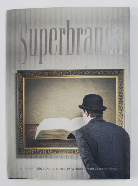 SUPERBRANDS: AN INSIGHT INTO SOME OF ROMANIA'S STRONGEST SUPERBRANDS 2013/2014,