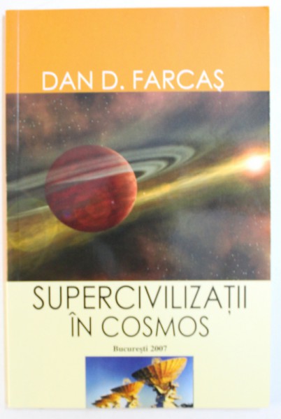 SUPERCIVILIZATII IN COSMOS de DAN D. FARCAS , 2007