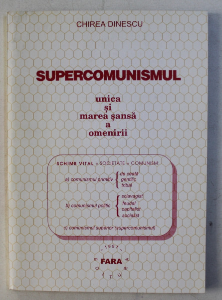 SUPERCOMUNISMUL . UNICA SI MAREA SANSA A OMENIRII de CHIREA DINESCU , 1997