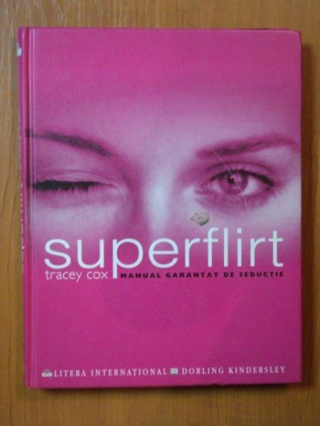 SUPERFLIRT, MANUAL GARANTAT DE SEDUCTIE de TRACEY COX