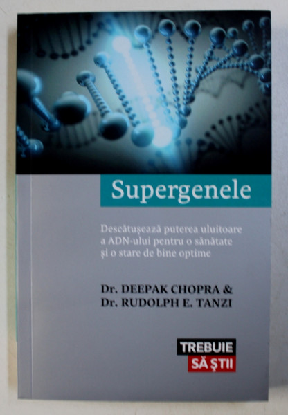 SUPERGENELE de DEEPAK CHOPRA &amp; RUDOLPH E . TANTZI , 2016