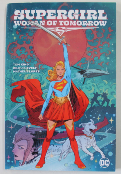 SUPERGIRL , WOMAN OF TOMORROW by TOM KING ...MATHEUS LOPES , 2022, BENZI DESENATE *